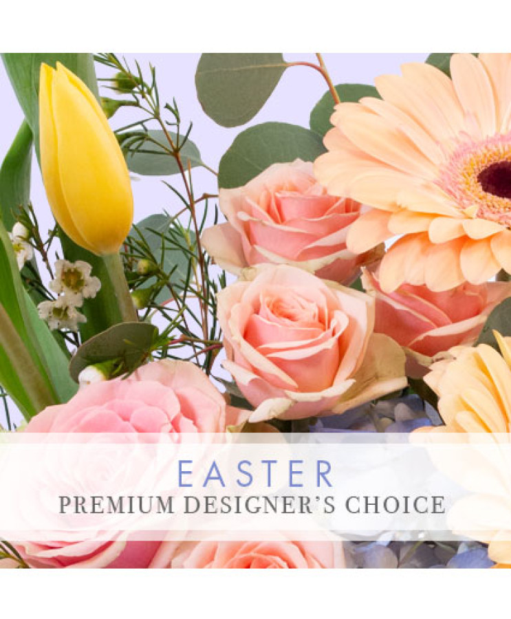 EASTER BOUQUET PREMIUM DESIGNER'S CHOICE EASTER BOUQUET PREMIUM DESIGNER'S CHOICE